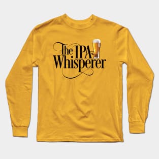 The IPA Whisperer - funny beer drinker Long Sleeve T-Shirt